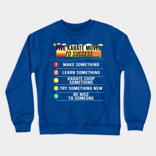 5 Karate Moves To Success Crewneck Sweatshirt